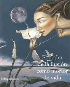 La ilusión, esa chispa mágica que enciende nuestra imaginación, se convierte en el motor de nuestra existencia.