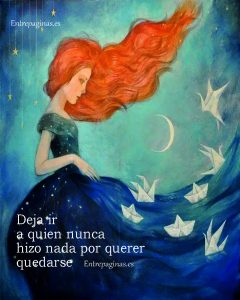 Deja ir a quien nunca hizo nada por quedarse