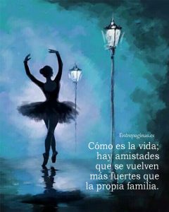 Cómo es la vida; hay amistades que se vuelven más fuertes que la propia familia.