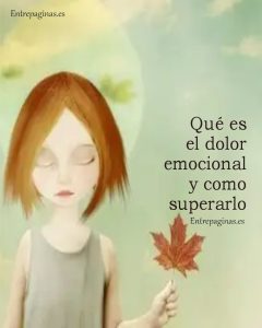 Qué es el dolor emocional y como superarlo