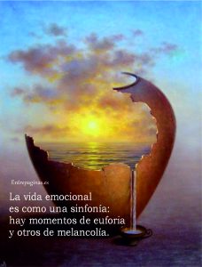 La vida emocional es como una sinfonía, hay momentos de euforia y otros de melancolía.